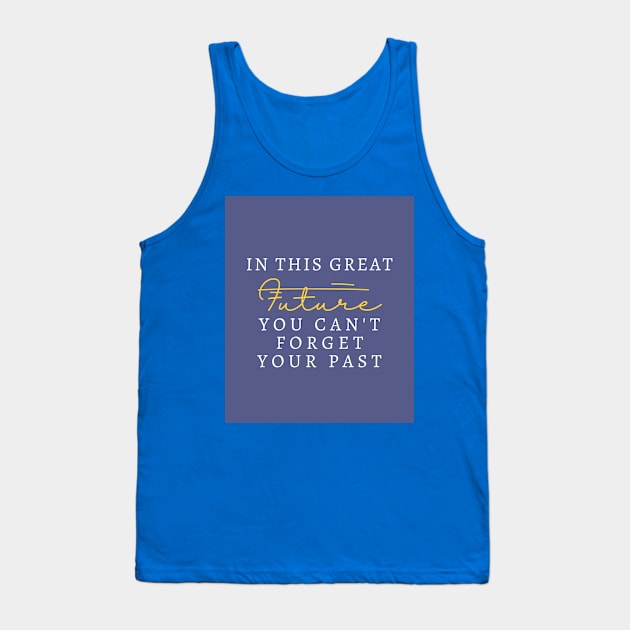 In this great future Tank Top by Be stronger than your past